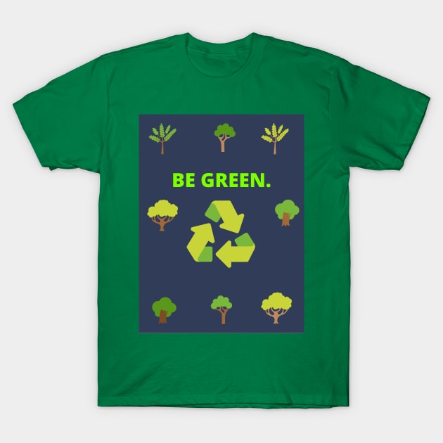 Be green T-Shirt by Doodle.Bug.Tees